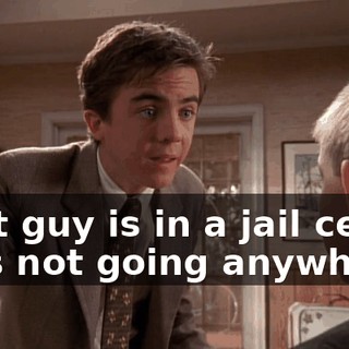 That guy is in a jail cell. He's not going anywhere.
