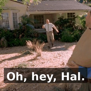 Oh, hey, Hal.