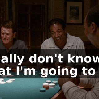 I really don't know what I'm going to do.
