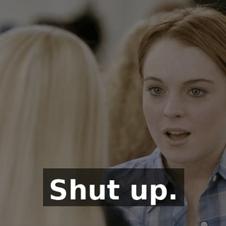 Shut up.