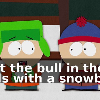 - Hit the bull in the balls with a snowball.
