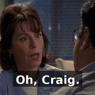 Oh, Craig.