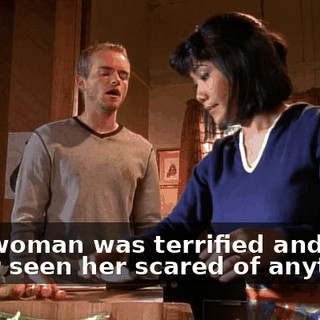 This woman was terrified and I've never seen her scared of anything.