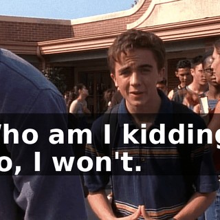 Who am I kidding? No, I won't.