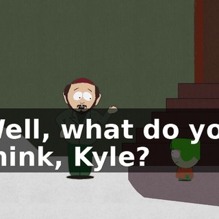 Well, what do you think, Kyle?