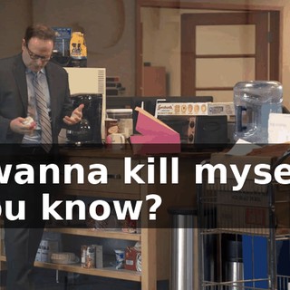 I wanna kill myself, you know?