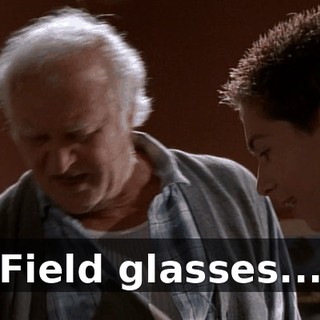 Field glasses...