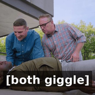 [both giggle]