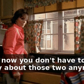Well, now you don't have to worry about those two anymore.