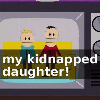 my kidnapped daughter!