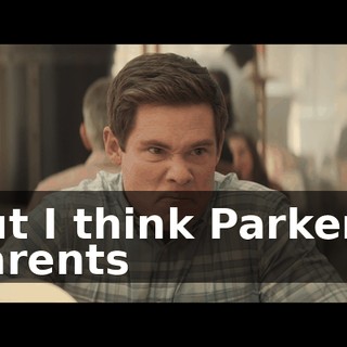 but I think Parker's parents