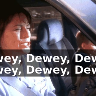 Dewey, Dewey, Dewey, Dewey, Dewey, Dewey.