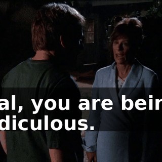 Hal, you are being ridiculous.