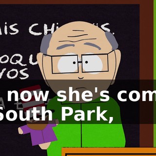But now she's coming to South Park,
