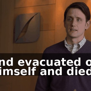 and evacuated on himself and died.