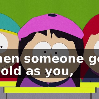 When someone gets as old as you,