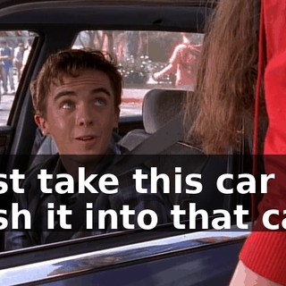 I just take this car and crash it into that car.
