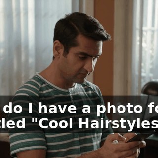 Why do I have a photo folder entitled "Cool Hairstyles"?