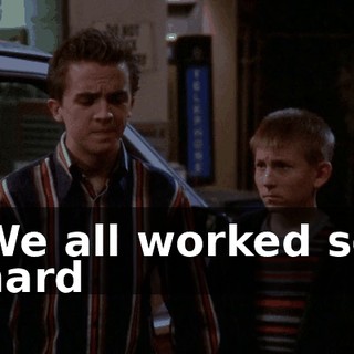 We all worked so hard