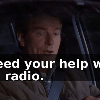 I need your help with the radio.
