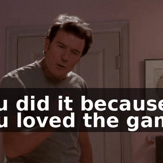 You did it because you loved the game,