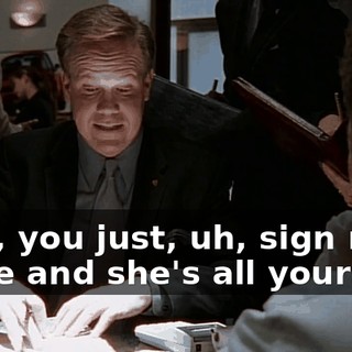 Now, you just, uh, sign right there and she's all yours.