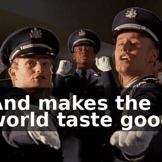 ♪ And makes the world taste good ♪