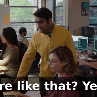 More like that? Yeah.