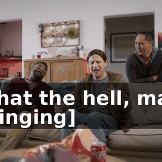 -What the hell, man? -[dinging]