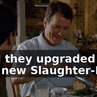 And they upgraded to the new Slaughter-Bot.