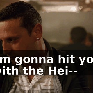 I'm gonna hit you with the Hei--