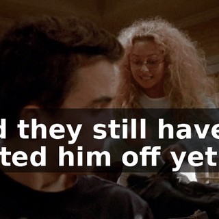 and they still haven't carted him off yet.