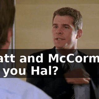 Wyatt and McCormick. Are you Hal?