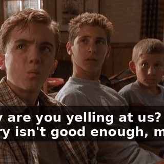 - Why are you yelling at us? - Sorry isn't good enough, mister.