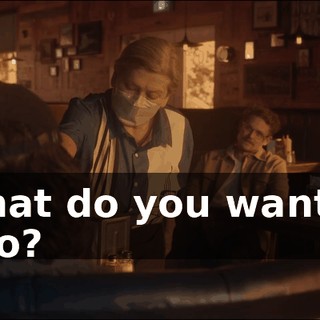 - What do you want me to do?