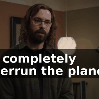 to completely overrun the planet.