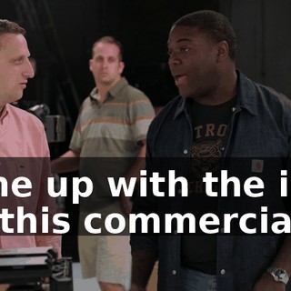 came up with the idea for this commercial.