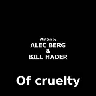 ♪ Of cruelty ♪