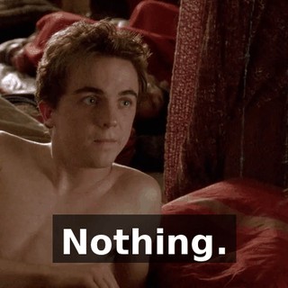 Nothing.