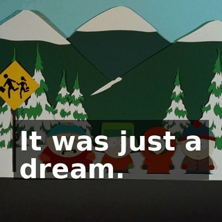 It was just a dream.