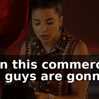 so in this commercial, you guys are gonna