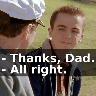- Thanks, Dad. - All right.