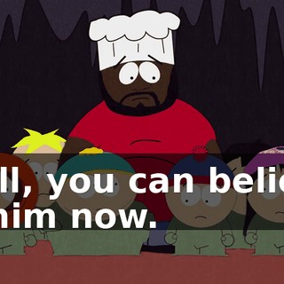 Well, you can believe in him now.