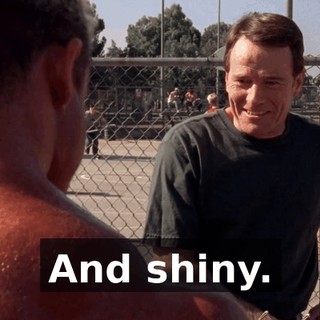 And shiny.