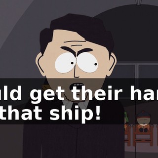 could get their hands on that ship!