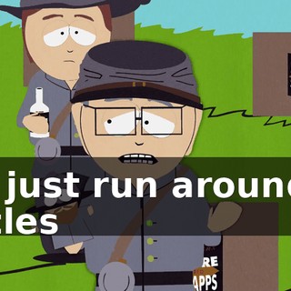 We just run around in circles