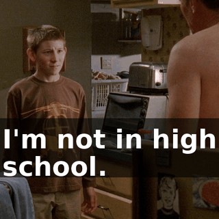 I'm not in high school.