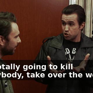 I'm totally going to kill everybody, take over the world."