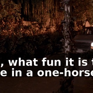♪ Oh, what fun it is to ride in a one-horse... ♪