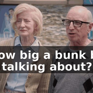 - How big a bunk bed we talking about?